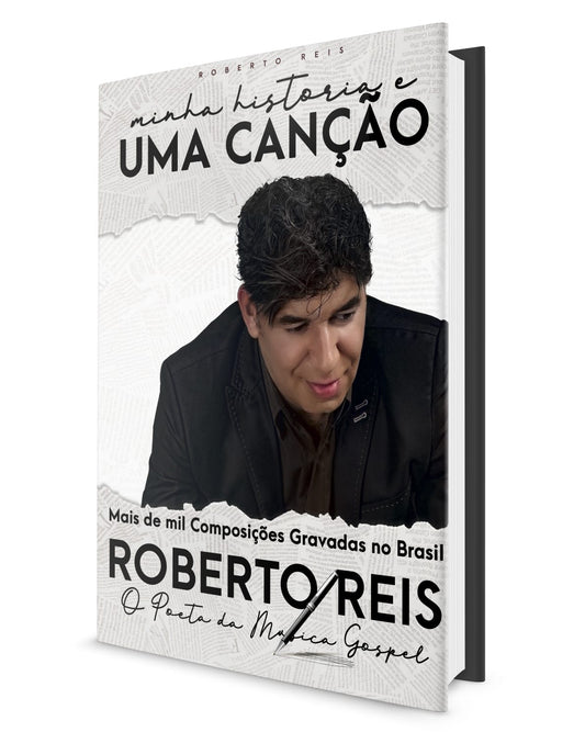 Livro: Minha História e Uma Canção - Roberto Reis