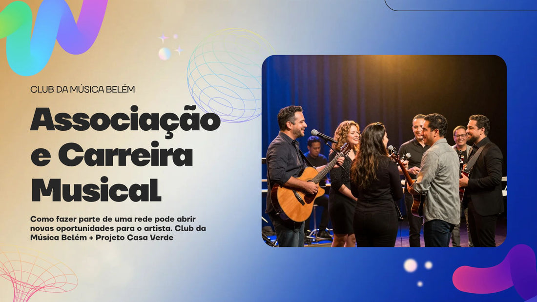 Associação e Carreira Musical: Como Fazer Parte de uma Rede Pode Abrir Novas Oportunidades