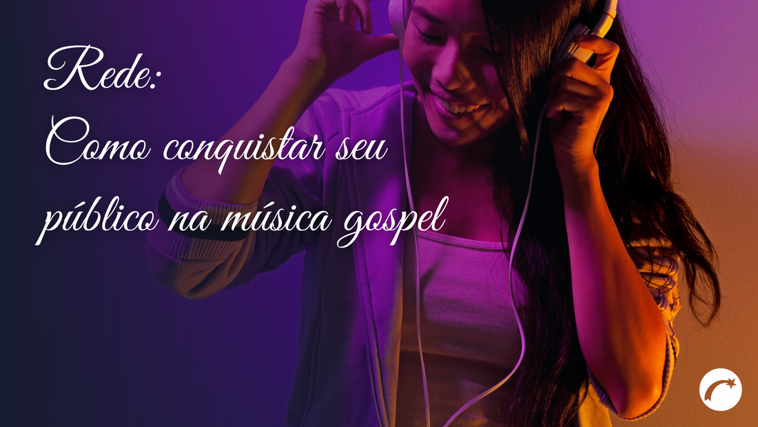 Rede: Como conquistar seu público na música gospel
